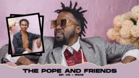 Musa Khawula | The Pope and Friends | iFani | Episode 06