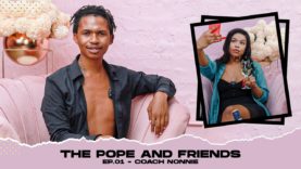 Musa Khawula | The Pope and Friends | Coach Nonnie | Episode 01